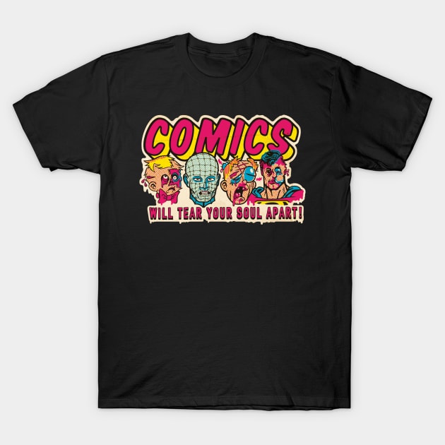 COMICS WILL TEAR YOUR SOUL APART! T-Shirt by jasoncartoons